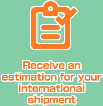 Receive an estimation for your international shipment
