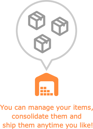 You can manage your items, consolidate them and ship them anytime you like!